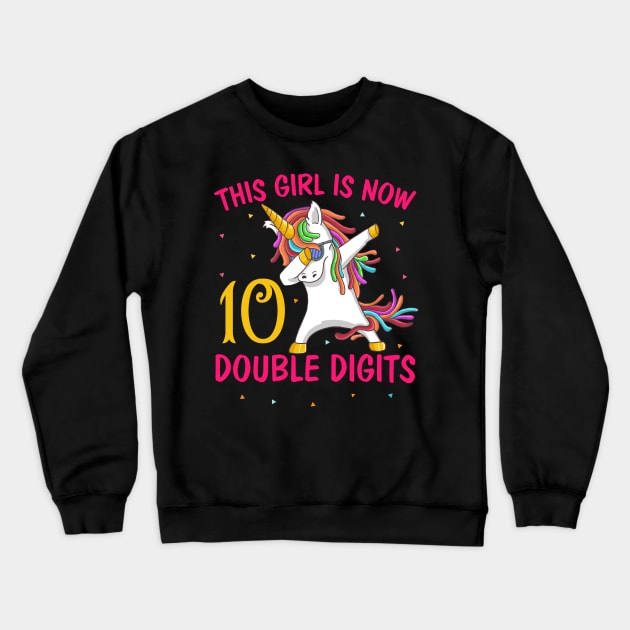 This Girl Is Now 10 Double Digits Funny 10th birthday Girl Dabbing unicorn Gifts T-shirt Crewneck Sweatshirt by BioLite